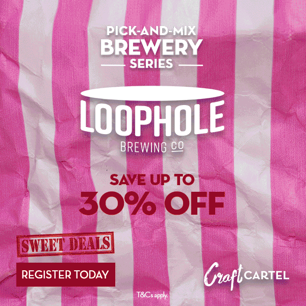 Register today to save up to 30% off single beers in the Craft Cartel Pick-And-MIx Brewery Series featuring Loophole Brewing Co
